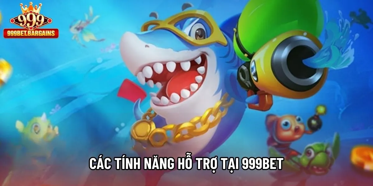 Các tính năng hỗ trợ tại 999bet