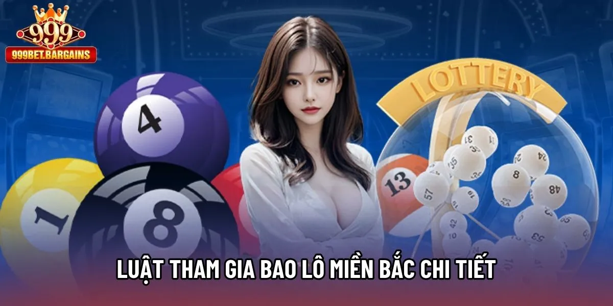 Luật tham gia bao lô Miền Bắc chi tiết