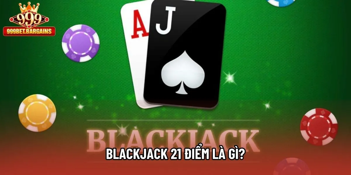 Blackjack 21 Điểm là gì?
