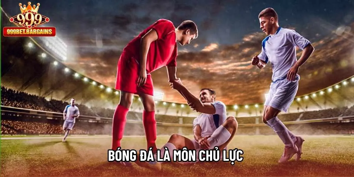 Bóng đá là môn chủ lực 