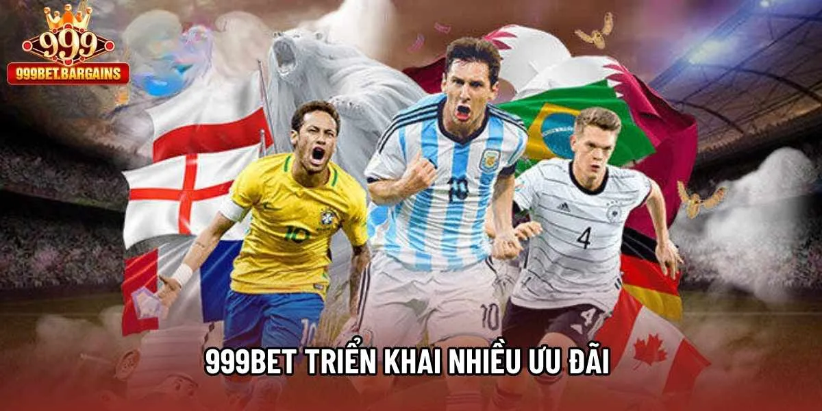 999bet triển khai nhiều ưu đãi
