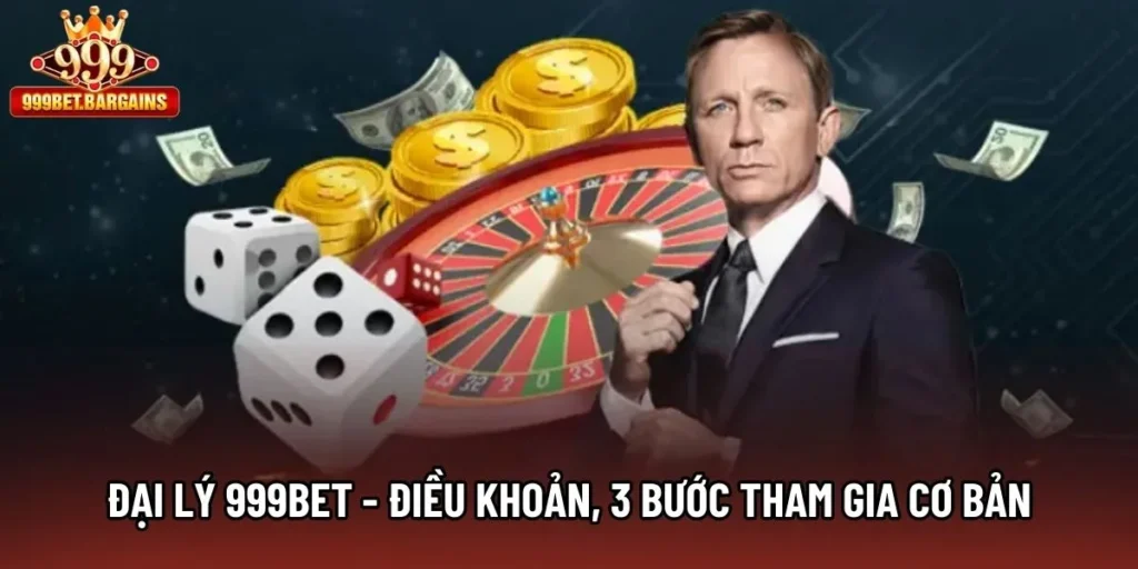 Đại Lý 999bet - Điều Khoản, 3 Bước Tham Gia Cơ Bản Nên Nắm