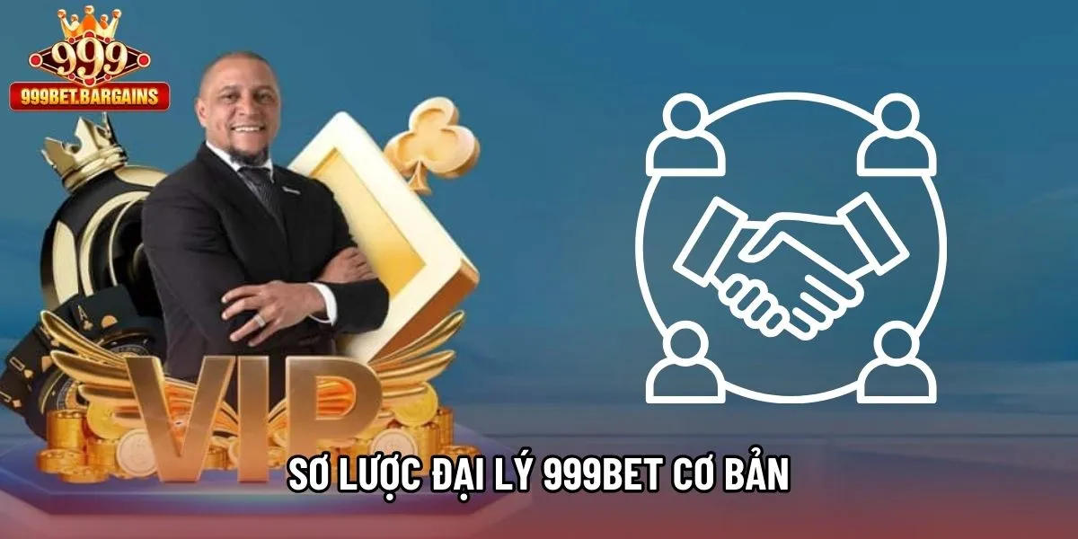 Sơ lược đại lý 999bet cơ bản