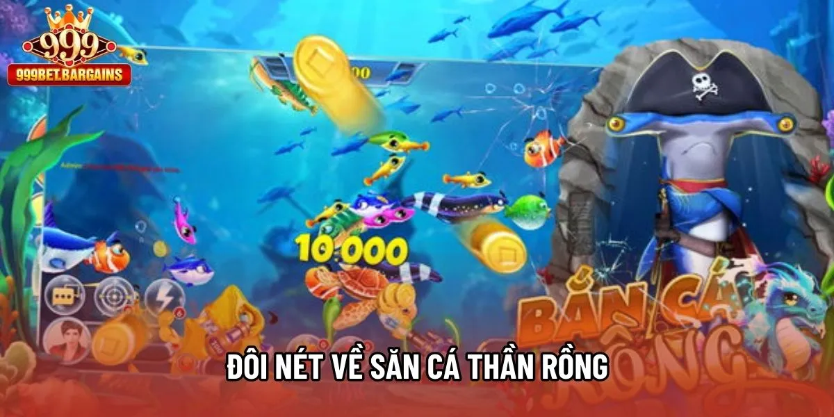 Đôi nét về Săn Cá Thần Rồng