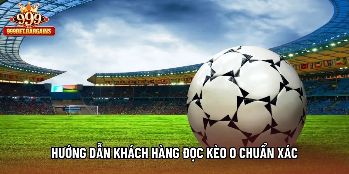 Hướng dẫn khách hàng đọc kèo 0 chuẩn xác