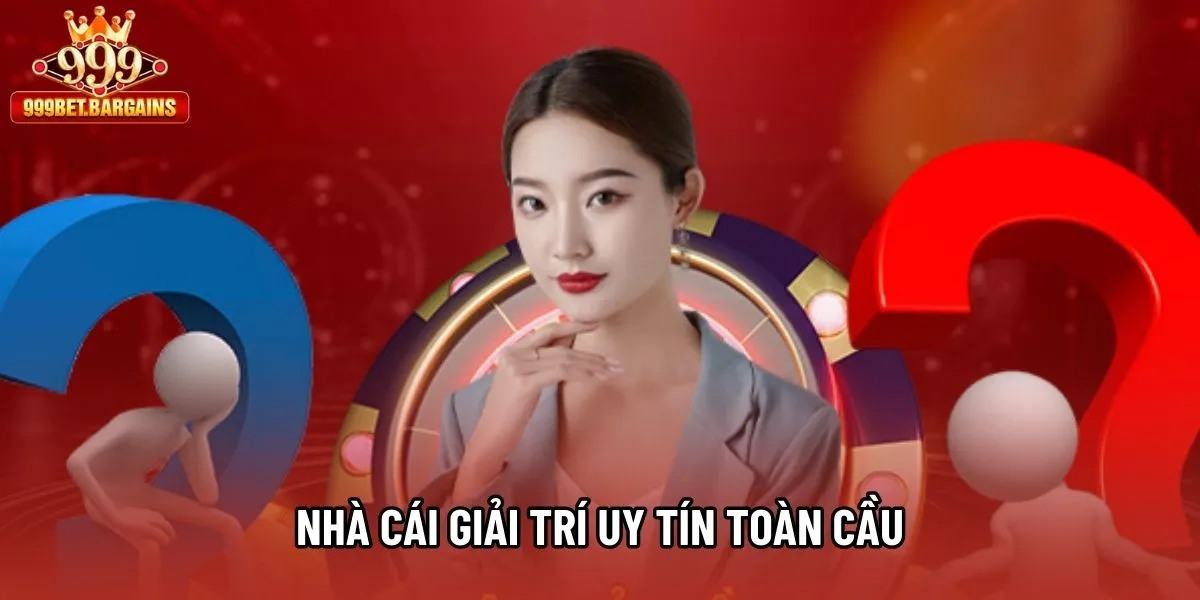 Nhà cái giải trí uy tín toàn cầu