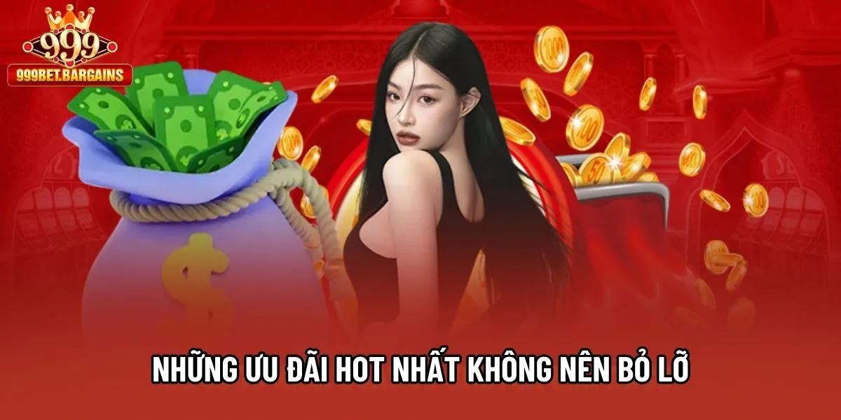 Những ưu đãi hot nhất không nên bỏ lỡ