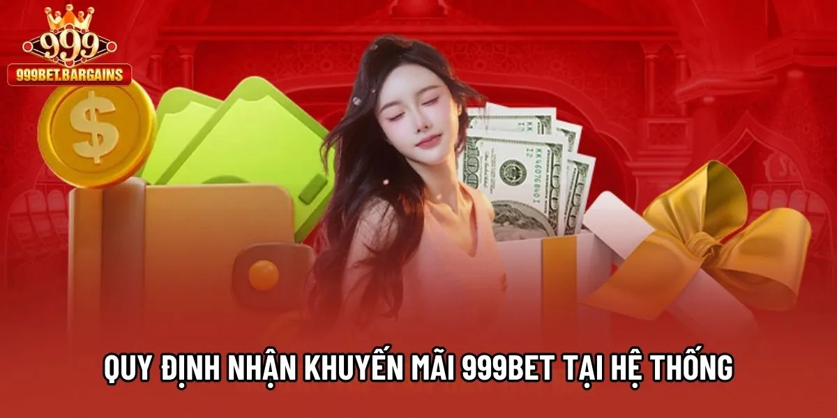 Quy định nhận khuyến mãi 999bet tại hệ thống
