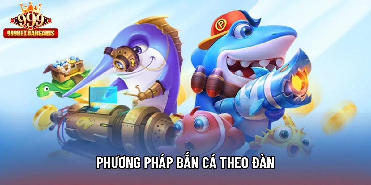 Phương pháp bắn cá theo đàn Phương pháp bắn cá theo đàn
