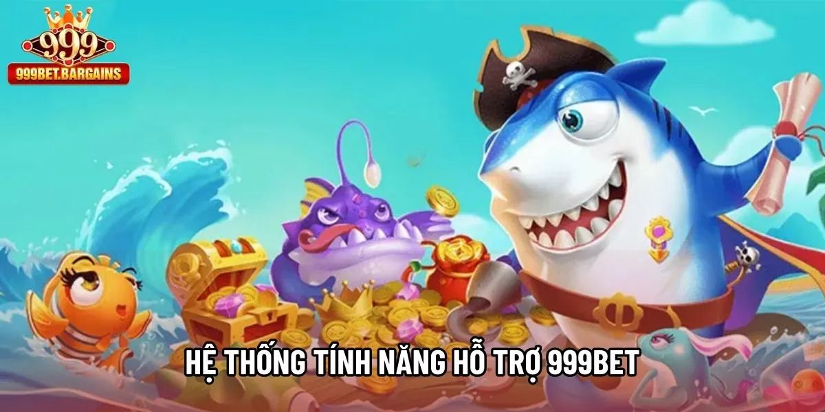 Hệ thống tính năng hỗ trợ 999bet Hệ thống tính năng hỗ trợ 999bet