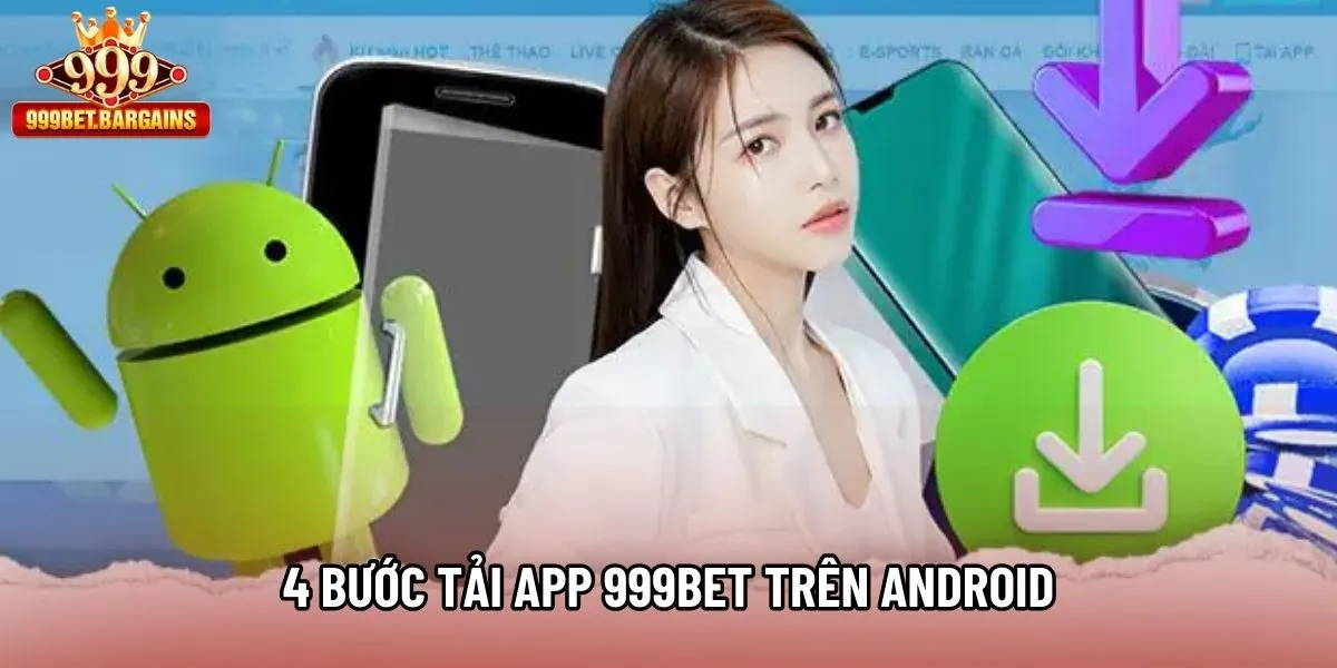 4 bước tải app 999bet trên Android