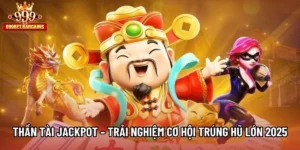Thần Tài Jackpot – Trải Nghiệm Cơ Hội Trúng Hũ Lớn 2025