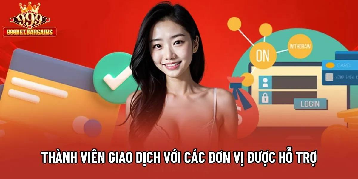 Thành viên giao dịch với các đơn vị được hỗ trợ Thành viên giao dịch với các đơn vị được hỗ trợ