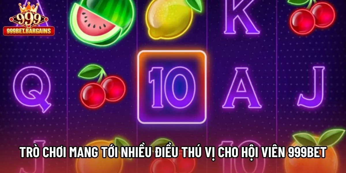 Trò chơi mang tới nhiều điều thú vị cho hội viên 999bet