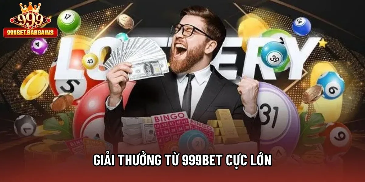 Giải thưởng từ 999bet cực lớn